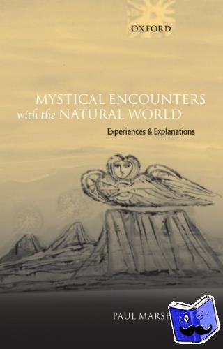 Marshall, Paul (Independent scholar) - Mystical Encounters with the Natural World - Experiences and Explanations