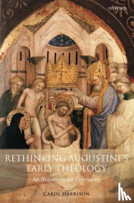 Harrison, Carol (Lecturer in the History and Theology of the Latin West - Rethinking Augustine's Early Theology