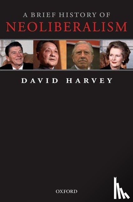 Harvey, David (Distinguished Professor of Anthropology - A Brief History of Neoliberalism