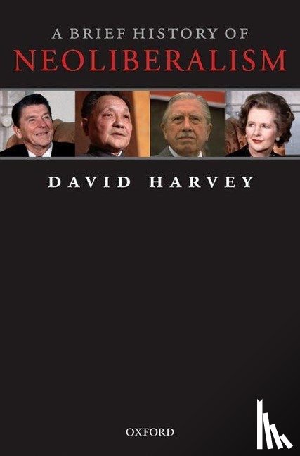 Harvey, David (Distinguished Professor of Anthropology, Graduate Center, City University of New York) - A Brief History of Neoliberalism