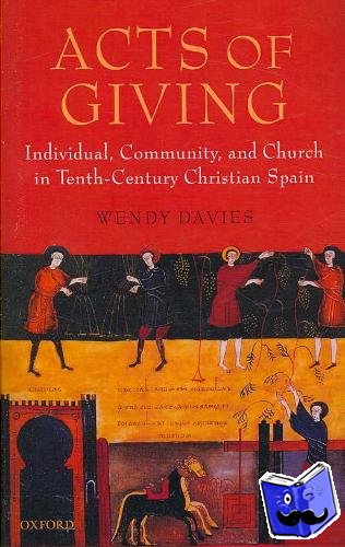 Davies, Wendy (Professor of History, University College London.) - Acts of Giving