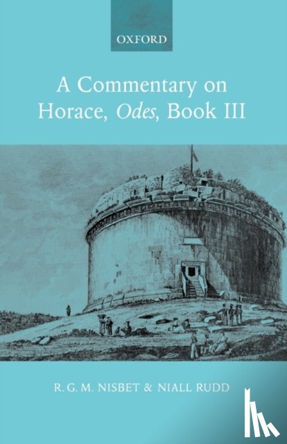 Nisbet, R. G. M. (, formerly Corpus Christi Professor of Latin Language and Literature, University of Oxford), Rudd, Niall (, formerly Professor of Latin, Bristol University) - A Commentary on Horace: Odes Book III