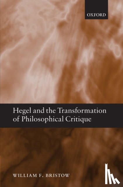 Bristow, William F. (University of California - Hegel and the Transformation of Philosophical Critique
