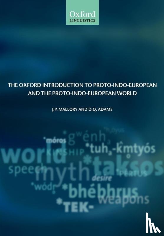 Mallory, J. P., Adams, D. Q. - The Oxford Introduction to Proto-Indo-European and the Proto-Indo-European World