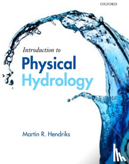 Hendriks, Martin (Faculty of Geosciences, Utrecht University) - Introduction to Physical Hydrology