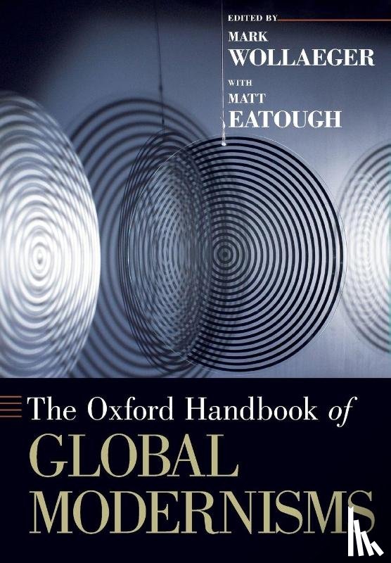Eatough, Matt - The Oxford Handbook of Global Modernisms