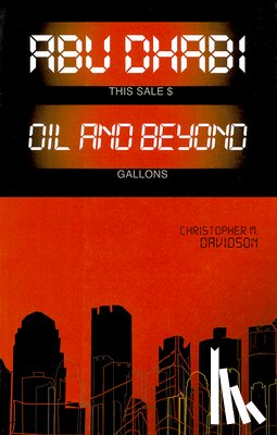 Davidson, Christopher - Abu Dhabi: Oil and Beyond