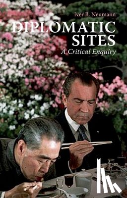 Neumann, Iver - Diplomatic Sites: A Critical Enquiry