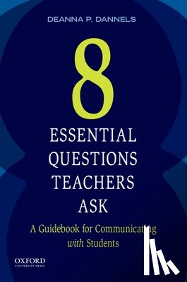 Dannels, Deanna - Eight Essential Questions Teachers Ask: A Guidebook for Communicating with Students
