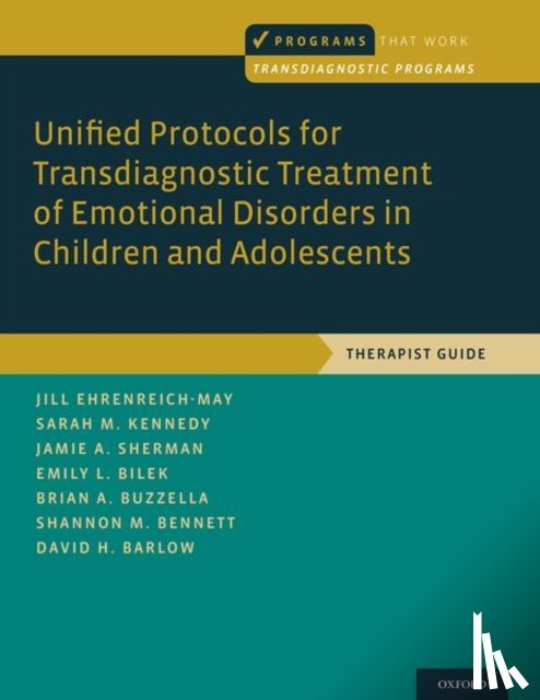 Ehrenreich-May, Jill (Associate Professor, Kennedy, Sarah M. (postdoctoral fellow, Sherman, Jamie A. (doctoral candidate, Bilek, Emily L. (Clinical Assistant Professor - Unified Protocols for Transdiagnostic Treatment of Emotional Disorders in Children and Adolescents