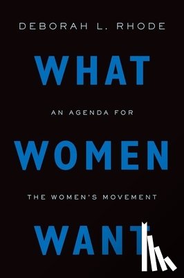 Rhode, Deborah L. (Ernest W. McFarland Professor of Law - What Women Want