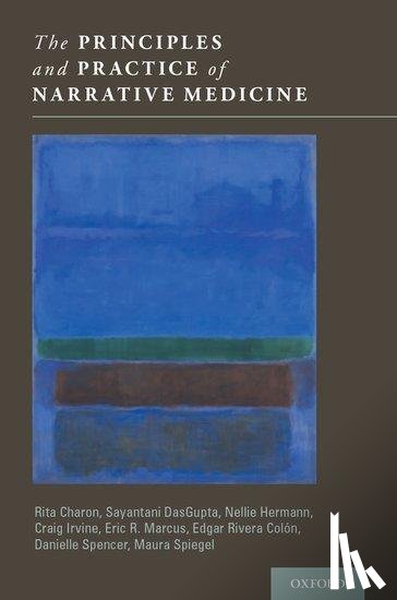 Charon, Rita (, DasGupta, Sayantani (, Hermann, Nellie (, Irvine, Craig ( - The Principles and Practice of Narrative Medicine