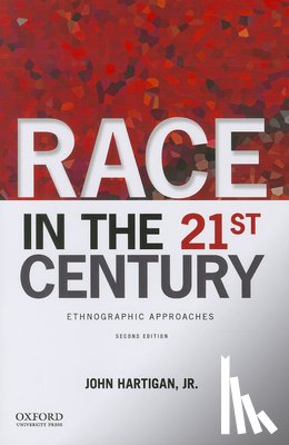 Hartigan Jr, John - Race in the 21st Century: Ethnographic Approaches