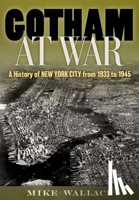Wallace, Mike (Distinguished Professor Emeritus of History - Gotham at War