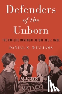 Williams, Daniel K. (Associate Professor of History - Defenders of the Unborn