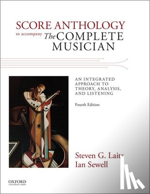 Laitz, Steven G. (Associate Professor, Sewell, Ian - Score Anthology to Accompany The Complete Musician