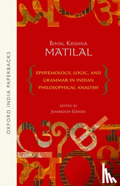 Matilal, Bimal Krishna (Spalding Professor of Eastern Religions and Ethics - Epistemology, Logic, and Grammar In Indian Philosophical Analysis