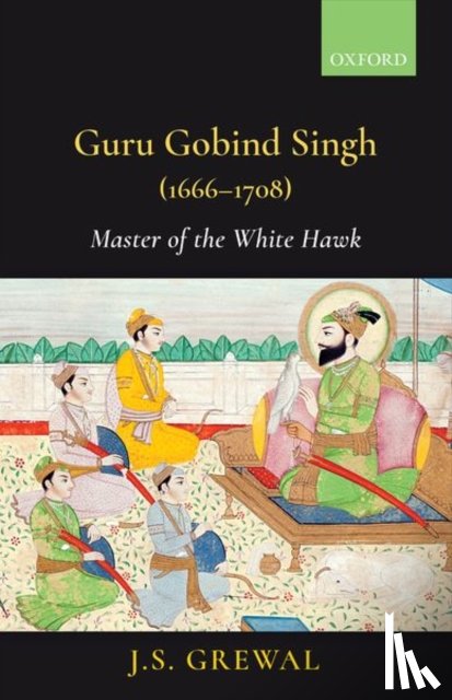 Grewal, Professor J.S. (Life fellow - Guru Gobind Singh (1666-1708)