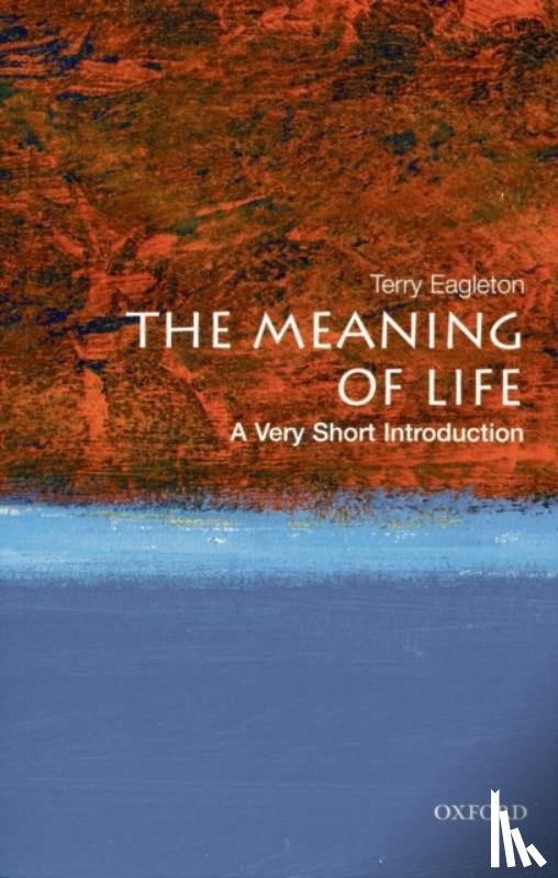Eagleton, Terry (John Edward Taylor Professor of English at the University of Manchester) - The Meaning of Life