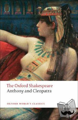 Shakespeare, William - Anthony and Cleopatra: The Oxford Shakespeare