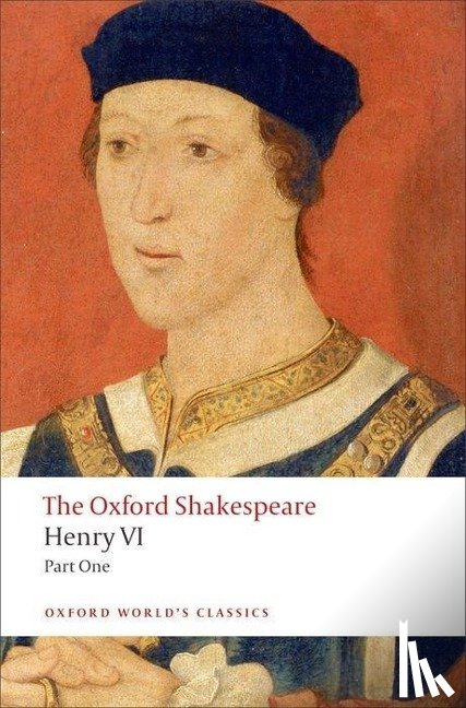 Shakespeare, William - Henry VI, Part One: The Oxford Shakespeare