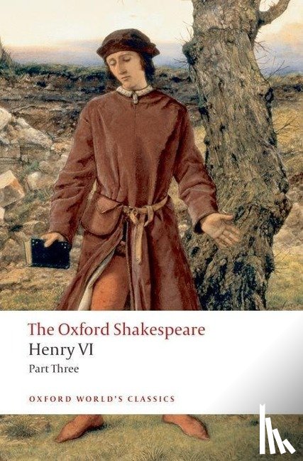Shakespeare, William - Henry VI Part Three: The Oxford Shakespeare