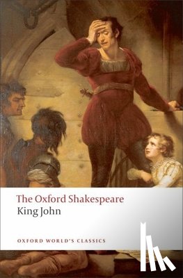 Shakespeare, William - King John: The Oxford Shakespeare