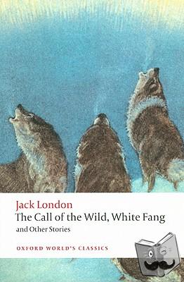 London, Jack - The Call of the Wild, White Fang, and Other Stories