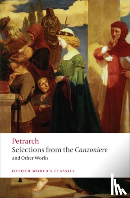 Petrarch, F. - Selections from the Canzoniere and Other Works