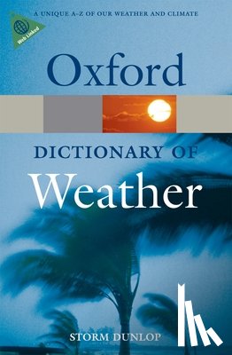 Dunlop, Storm (A Fellow of both the Royal Astronomical Society and the Royal Meteorological Society) - A Dictionary of Weather