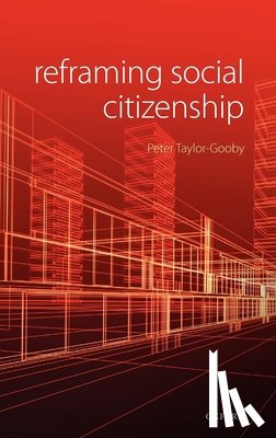 Taylor-Gooby, Peter (Professor of Social Policy - Reframing Social Citizenship