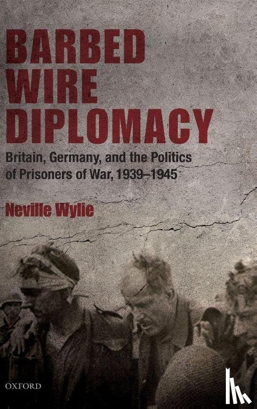 Wylie, Neville (Associate Professor in Politics - Barbed Wire Diplomacy