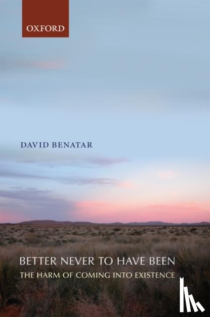 Benatar, David (University of Cape Town) - Better Never to Have Been