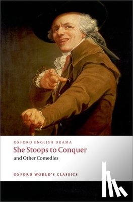 Goldsmith, Oliver, Fielding, Henry, Garrick, David, Colman, George - She Stoops to Conquer and Other Comedies