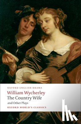 William Wycherley - The Country Wife and Other Plays