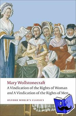 Wollstonecraft, Mary - A Vindication of the Rights of Men; A Vindication of the Rights of Woman; An Historical and Moral View of the French Revolution