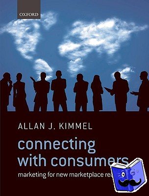 Kimmel, Allan J. (Professor of Marketing, ESCP Europe Business School) - Connecting With Consumers - Marketing For New Marketplace Realities
