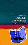 Bate, Jonathan (Professor of Shakespeare and Renaissance Literature at the University of Warwick) - English Literature: A Very Short Introduction