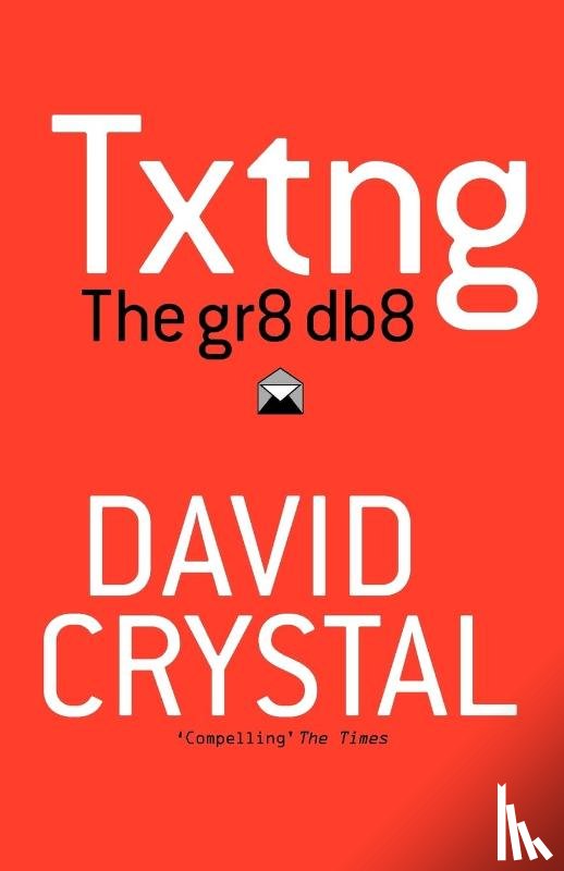 Crystal, David (University of Wales - Txtng: The Gr8 Db8