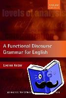 Keizer, Evelien (Professor of English Language and Linguistics, Professor of English Language and Linguistics, University of Vienna) - A Functional Discourse Grammar for English