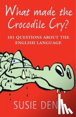 Dent, Susie - What Made The Crocodile Cry?