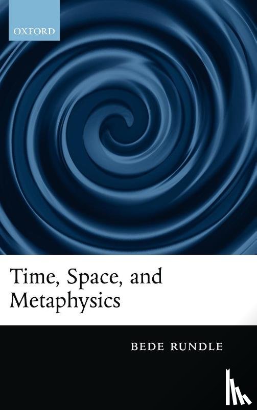 Rundle, Bede (University of Oxford) - Time, Space, and Metaphysics