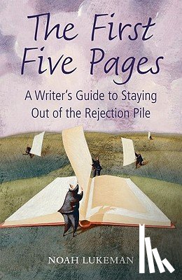 Lukeman, Noah (Runs his own New York literary agency) - The First Five Pages