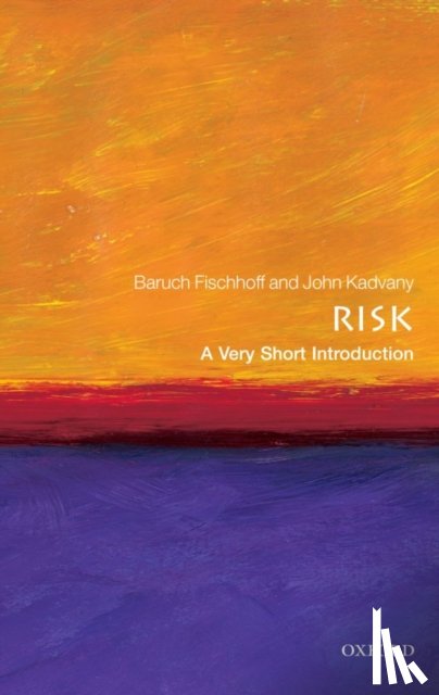 Fischhoff, Baruch (Department of Engineering and Public Policy at Carnegie Mellon University), Kadvany, John (Environmental Protection Agency and the US Department of Energy) - Risk: A Very Short Introduction