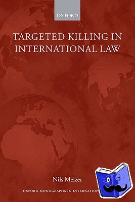 Melzer, Nils (Legal Adviser to the International Committee of the Red Cross (ICRC)) - Targeted Killing in International Law