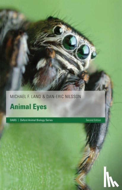 Land, Michael F. (Professor of Neurobiology, University of Sussex, UK), Nilsson, Dan-Eric (Professor of Zoology, University of Lund, Sweden) - Animal Eyes
