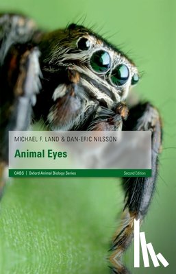 Land, Michael F. (Professor of Neurobiology, University of Sussex, UK), Nilsson, Dan-Eric (Professor of Zoology, University of Lund, Sweden) - Animal Eyes