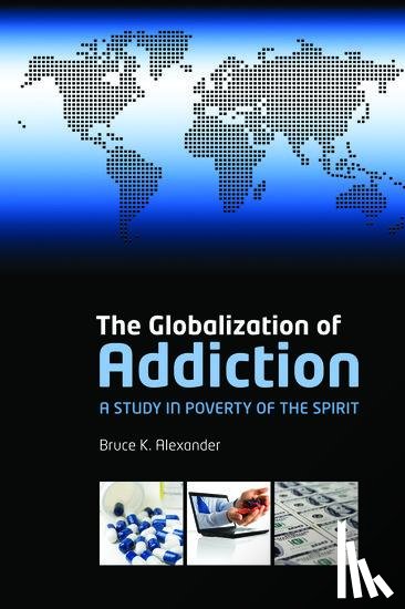 Alexander, Bruce K. (Professor Emeritus - The Globalization of Addiction