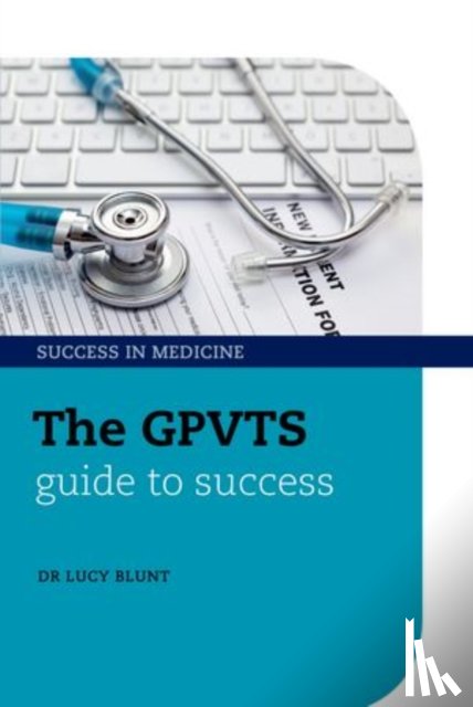 Blunt, Lucy (General Practitioner - The GPVTS Guide to Success