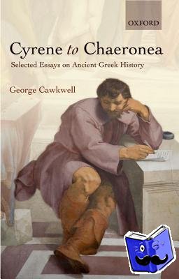 Cawkwell, George (Emeritus Fellow, University College, Oxford) - Cyrene to Chaeronea